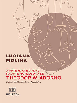 cover image of A arte nova e o novo na arte na filosofia de Theodor W. Adorno